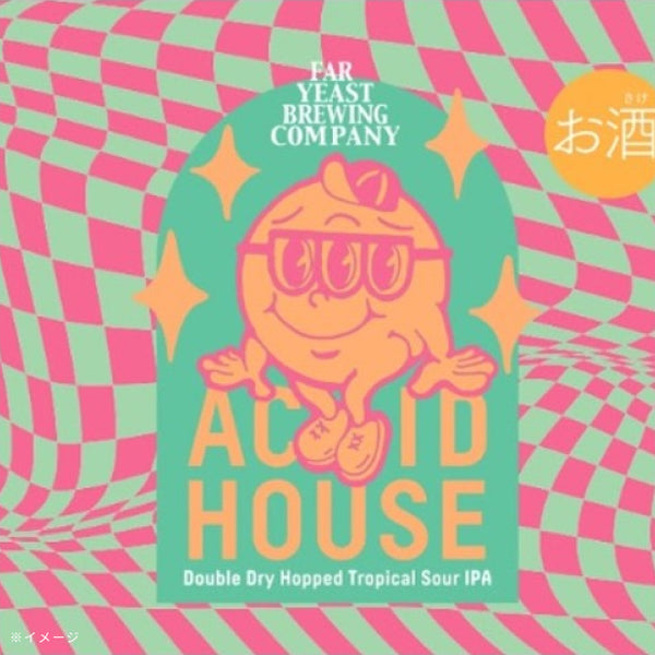 Far Yeast Brewing「Acid House Double Dry Hopped Sour IPA」